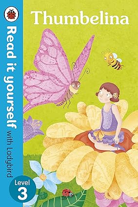 Thumbelina - Read it yourself with Ladybird Level 3