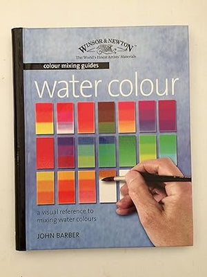 Watercolour A Visual Reference to Mixing Watercolour Paints