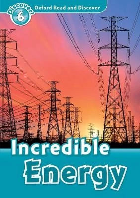 Incredible Energy(Oxford Read and Discover Level 6 )