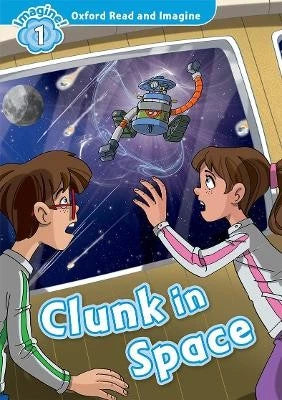 Oxford Read and Imagine: Level 1:: Clunk in Space -